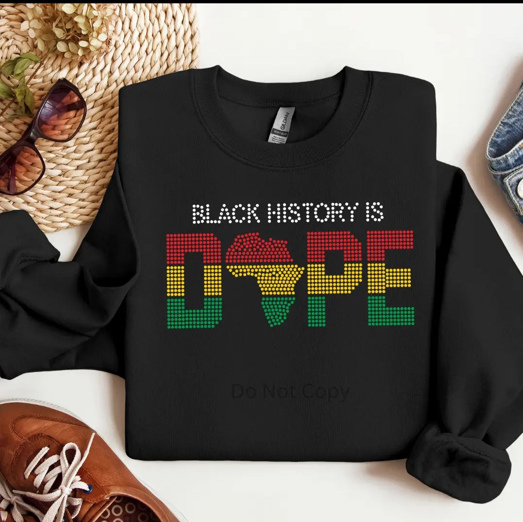 Black history is Dope rhinestone Sweatshirt