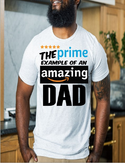 THE PRIME EXAMPLE OF AN AMAZING DAD TSHIRT